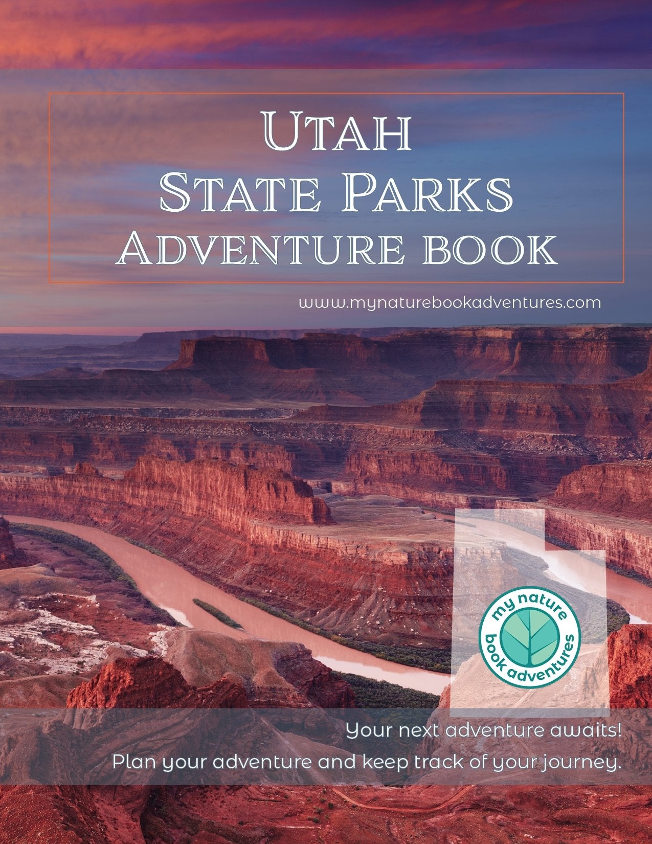 Utah State Parks Adventure Planning Journal My Nature Book Adventures